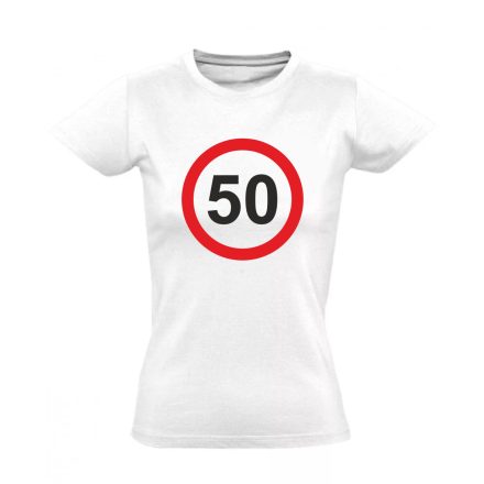 50. születésnap tábla női póló (fehér)