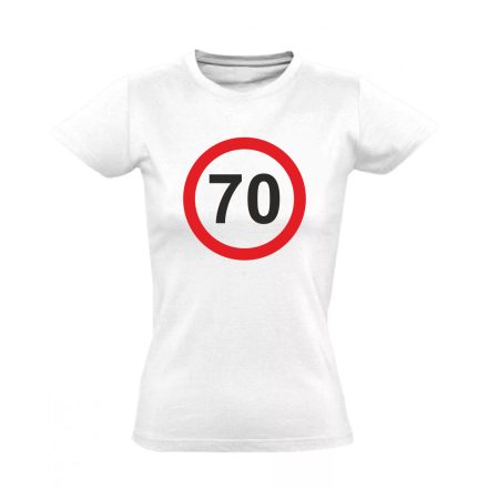 70. születésnap tábla női póló (fehér)