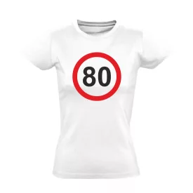 80. születésnap tábla női póló (fehér)