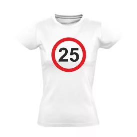 25. születésnap tábla női póló (fehér)