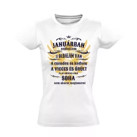Januárban születtem, 3 oldalam van női póló (fehér)