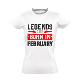 Legends are born in february #2 női póló (fehér)