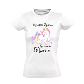 Unicorn queens are born in March női póló (fehér)