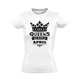 Queens are born in april női póló (fehér)
