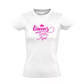 Queens are born in April női póló (fehér)