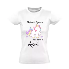 Unicorn queens are born in April női póló (fehér)