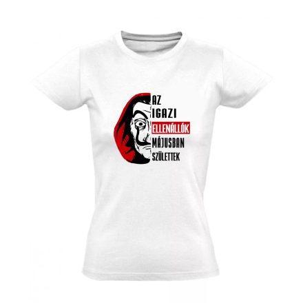 Az igazi ellenállók - május női póló (fehér)