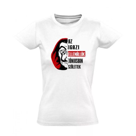 Az igazi ellenállók - június női póló (fehér)