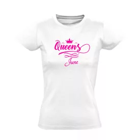 Queens are born in June női póló (fehér)