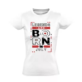 Legends are born in july női póló (fehér)