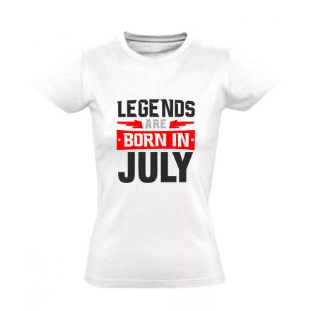 Legends are born in July #7 női póló (fehér)