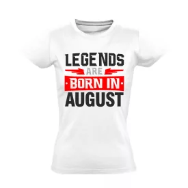 Legends are born in August #8 női póló (fehér)