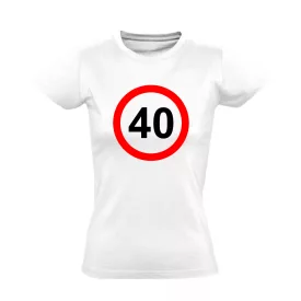 40. születésnap tábla női póló (fehér)