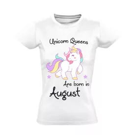 Unicorn queens are born in August női póló (fehér)