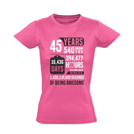 45 years of being awesome női póló (rózsaszín)