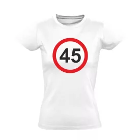 45. születésnap tábla női póló (fehér)