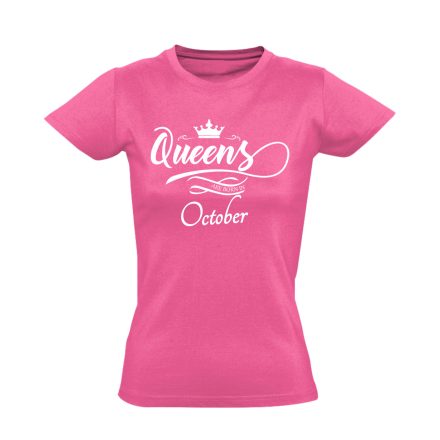 Queens are born in October női póló (rózsaszín)