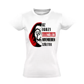 Az igazi ellenállók - november női póló (fehér)