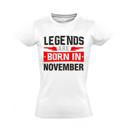 Legends are born in November #11 női póló (fehér)