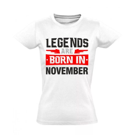 Legends are born in November #11 női póló (fehér)