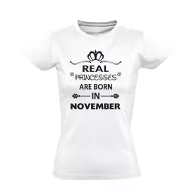 Real princess are born in NOVEMBER női póló (fehér)