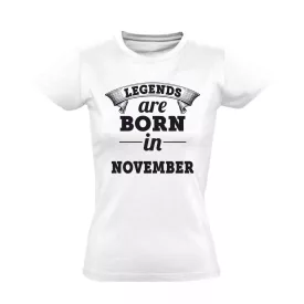 Legends are born in November női póló (fehér)