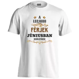   A legjobb férjek júniusban születnek férfi póló (fehér)