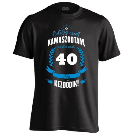 Eddig csak kamaszodtam - 40 férfi póló (fekete)