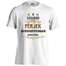   A legjobb férjek augusztusban születnek férfi póló (fehér)