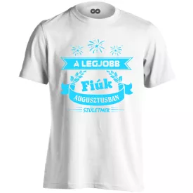   A legjobb fiúk augusztusban születnek férfi póló (fehér)