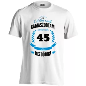 Eddig csak kamaszodtam - 45 férfi póló (fehér)