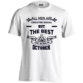   All men are created equal but the best are born in OCTOBER férfi póló (fehér)