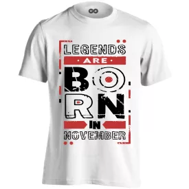 Legends are born in november férfi póló (fehér)