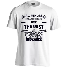   All men are created equal but the best are born in NOVEMBER férfi póló (fehér)