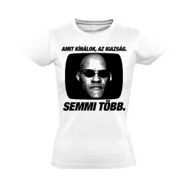   "Amit kínálok, az igazság" filmes női póló (fehér)