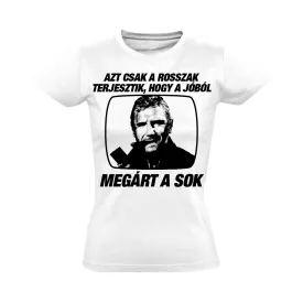   "Azt csak a rosszak terjesztik" filmes női póló (fehér)