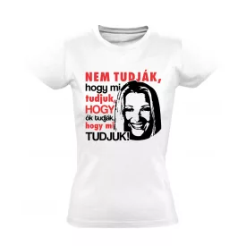 Nem tudják női póló (fehér)