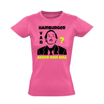 Hamburger van? női póló (rózsaszín)