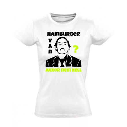 Hamburger van? női póló (fehér)