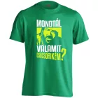 "Csücsörikém" filmes férfi póló (zöld)