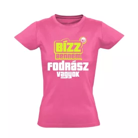 Bízz bennem, fodrász vagyok női póló (rózsaszín)