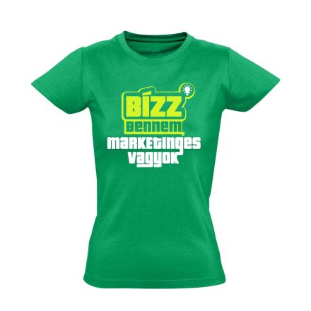 Bízz bennem, marketinges vagyok női póló (zöld)