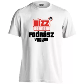 Bízz bennem, fodrász vagyok férfi póló (fehér)