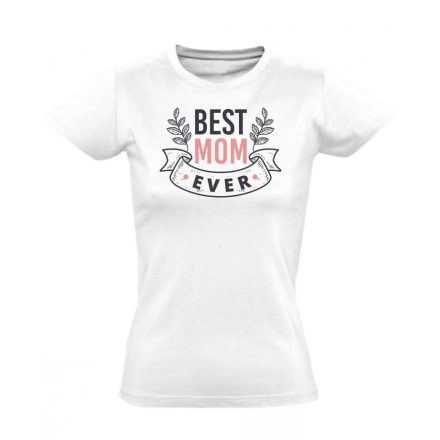 A legjobb anyuka ever anyás női póló (fehér)