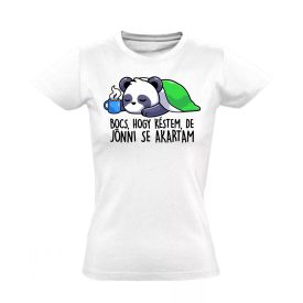 Jönni se akartam pandás cuki női póló (fehér)