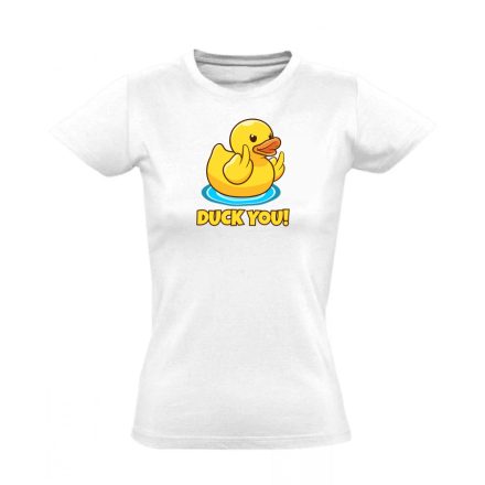 Duck you cool női póló (fehér)