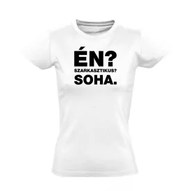 Én szarkasztikus? cool női póló (fehér)