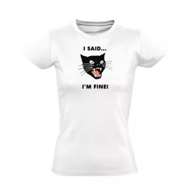 Said I'm fine cool női póló (fehér)