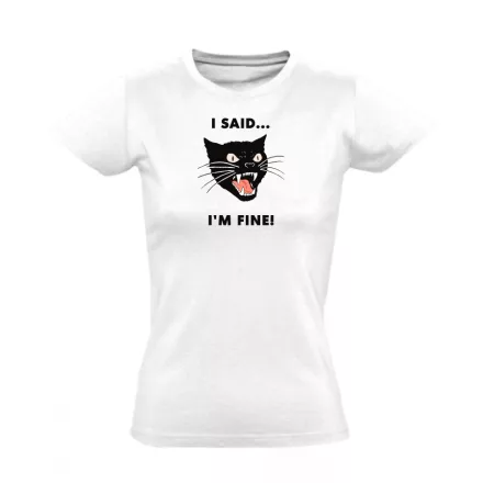 Said I'm fine cool női póló (fehér)