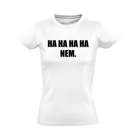 Haha, nem! női póló (fehér)